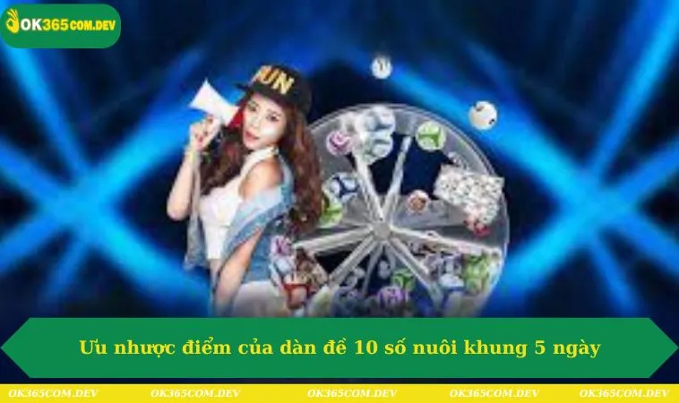 Ưu nhược điểm của dàn đề 10 số nuôi khung 5 ngày
